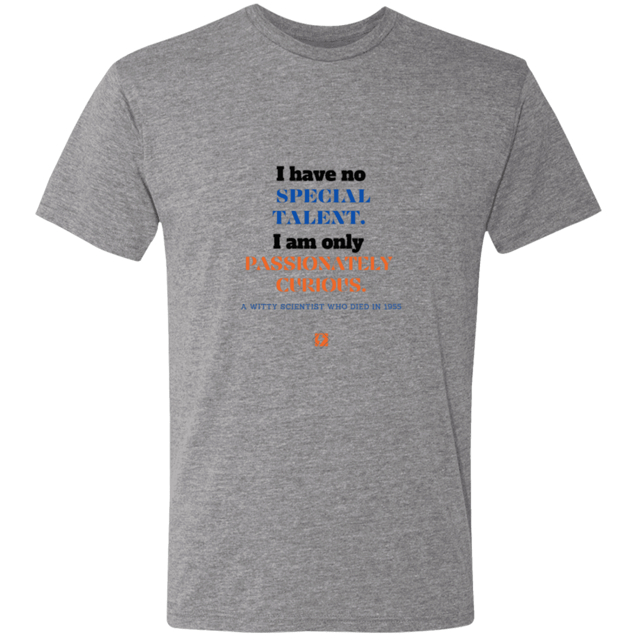 Men's T-Shirt Triblend NL6010 with inspiring Einstein quote: E105 - I am only passionately curious - Color: Premium Heather