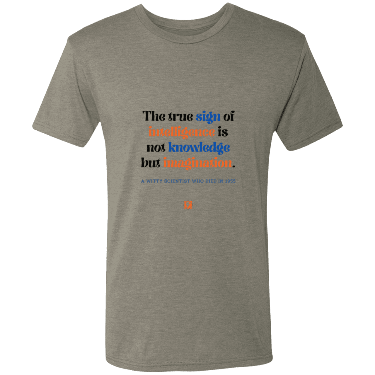 Men's T-Shirt Triblend NL6010 with inspiring Einstein quote: E106 - True sign of intelligence is imagination - Color: Venetian Grey