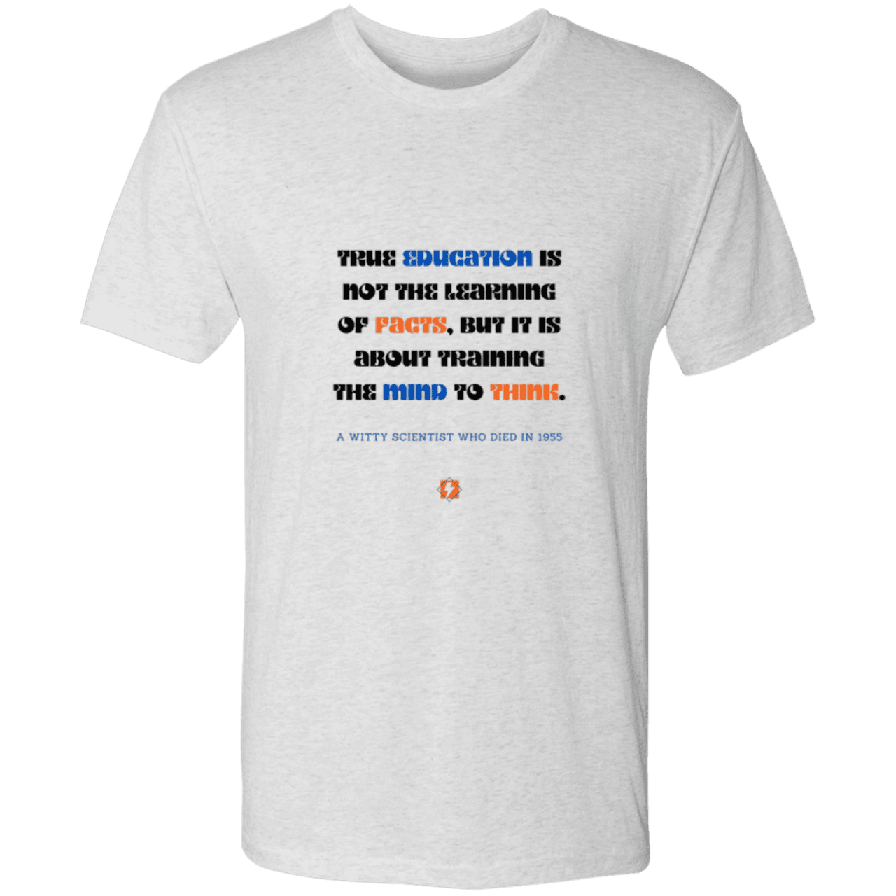 Men's T-Shirt Triblend NL6010 with inspiring Einstein quote: E107 - True education is about learning to think - Color: Heather White