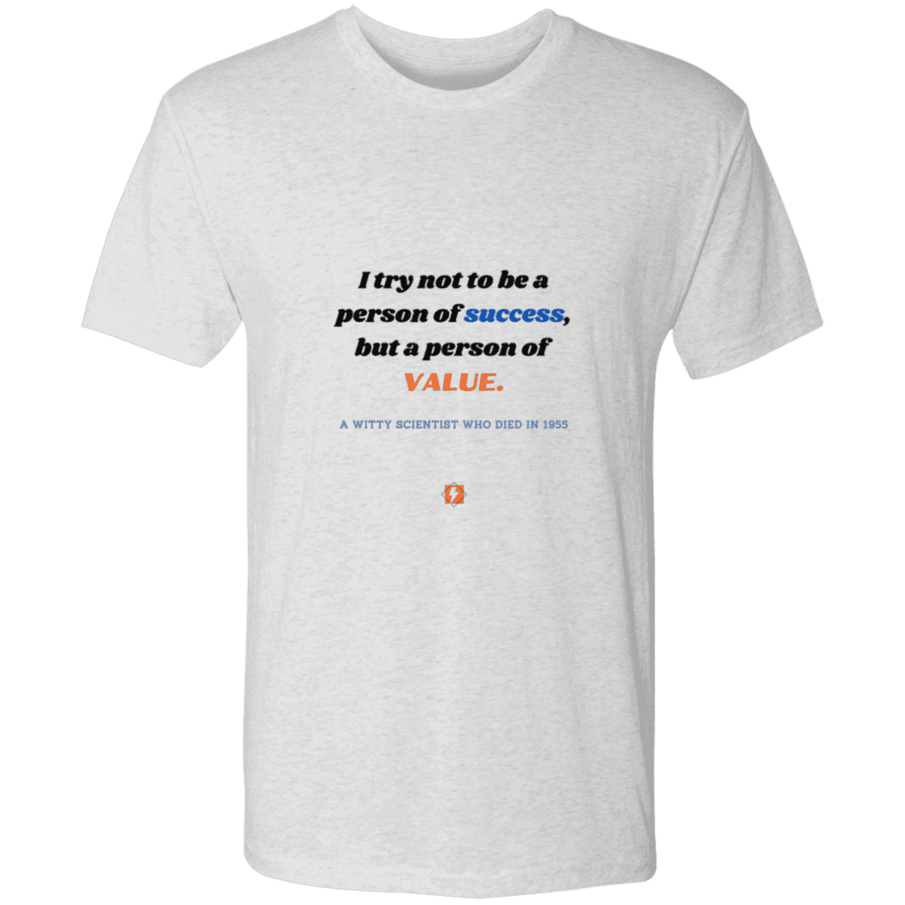 Men's T-Shirt Triblend NL6010 with inspiring Einstein quote: E109 - Strive to be a person of value, not success - Color: Heather White