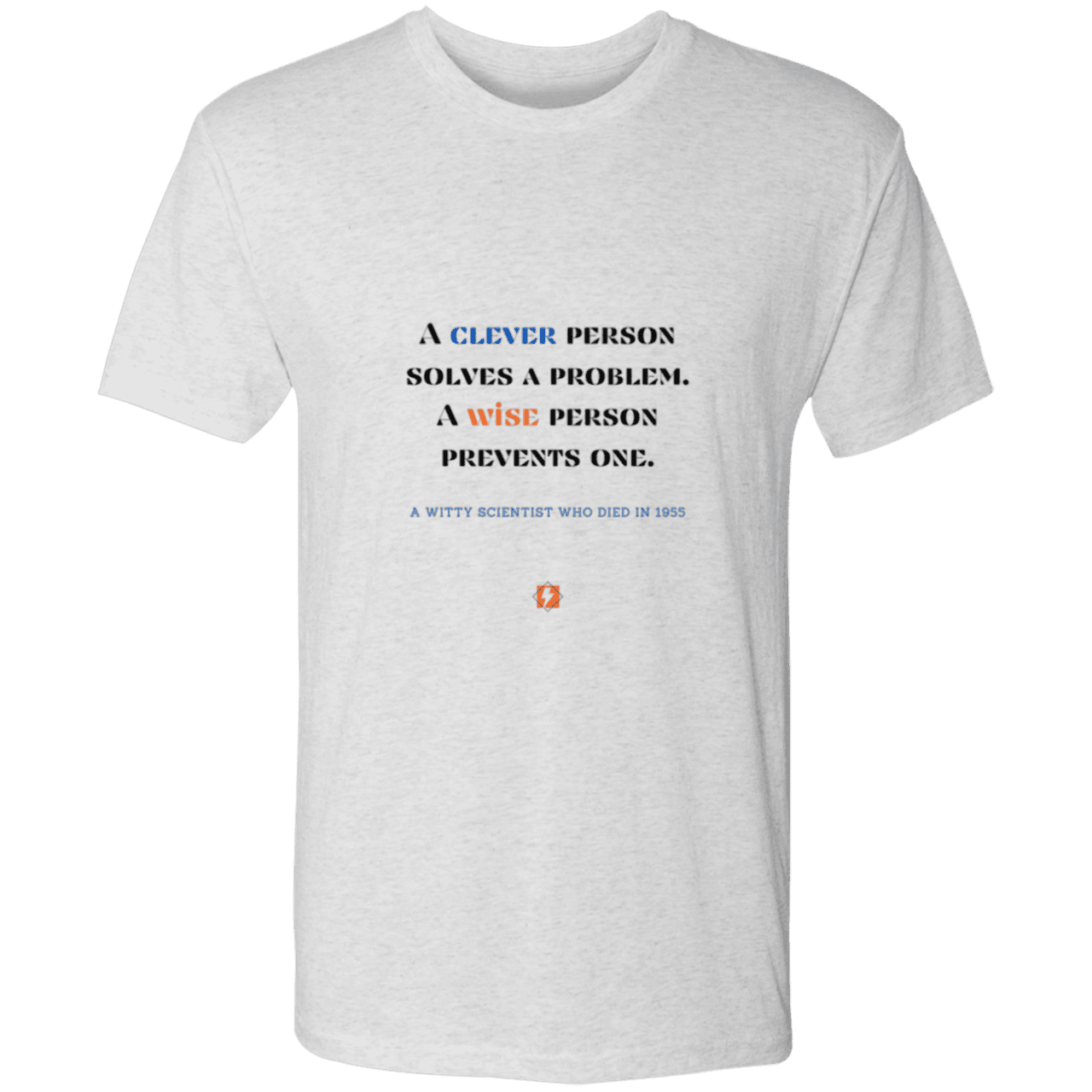 Men's T-Shirt Triblend NL6010 with inspiring Einstein quote: E110 - Be clever, but better to be wise - Color: Heather White