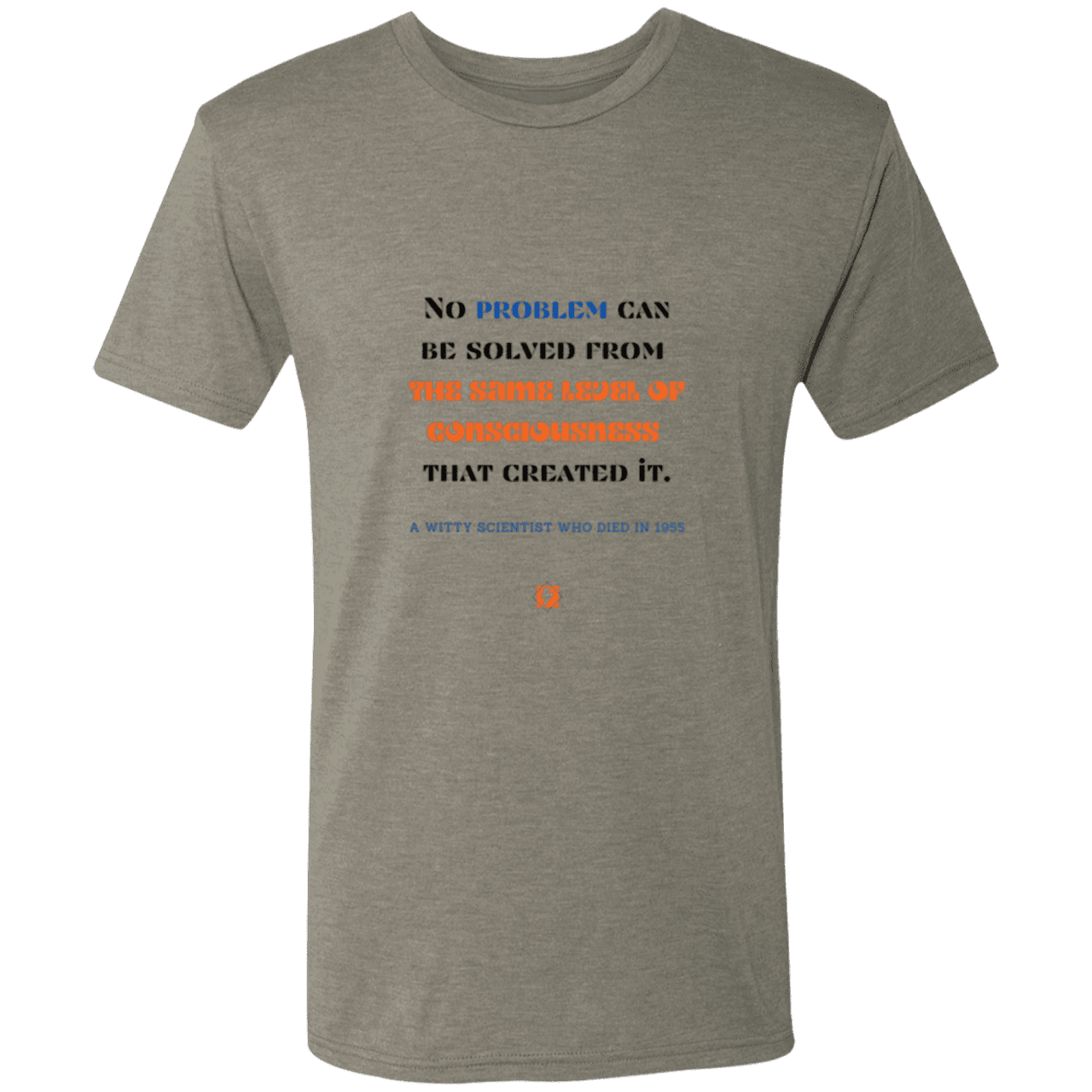 Men's T-Shirt Triblend NL6010 with inspiring Einstein quote: E111 - Problem solving needs fresh thinking - Color: Venetian Grey