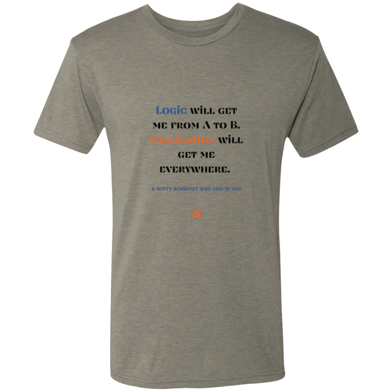 Men's T-Shirt Triblend NL6010 with inspiring Einstein quote: E113 - Imagination will get you where logic can't - Color: Venetian Grey