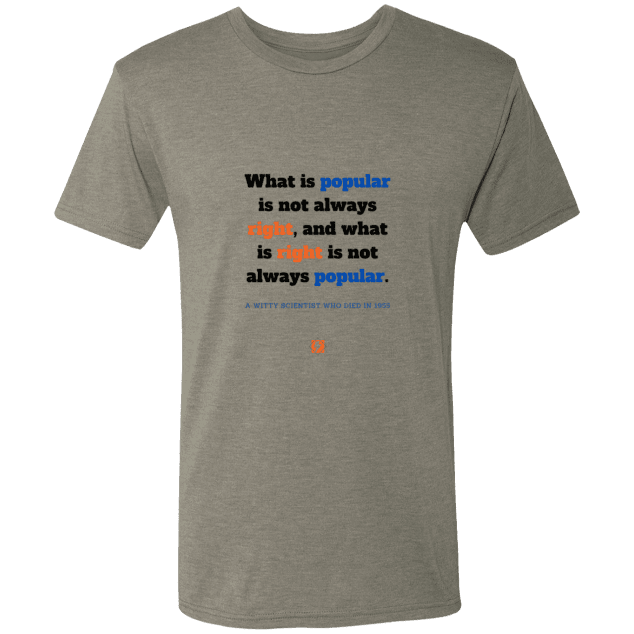 Men's T-Shirt Triblend NL6010 with inspiring Einstein quote: E114 - Popular and right are two different things - Color: Venetian Grey