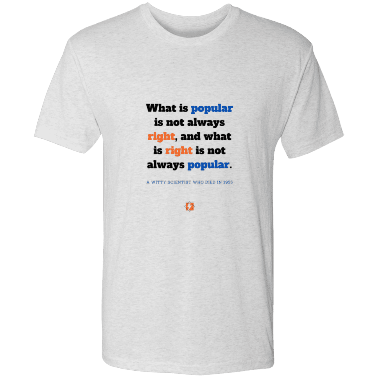 Men's T-Shirt Triblend NL6010 with inspiring Einstein quote: E114 - Popular and right are two different things - Color: Heather White