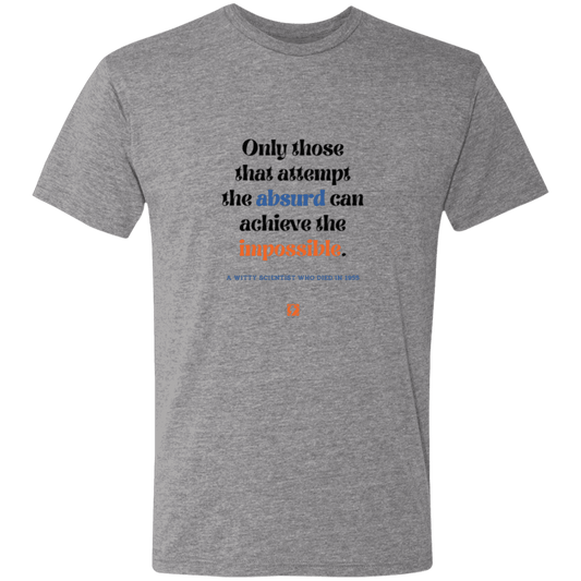 Men's T-Shirt Triblend NL6010 with inspiring Einstein quote: E116 - Attempt the absurd to achieve the impossible - Color: Premium Heather