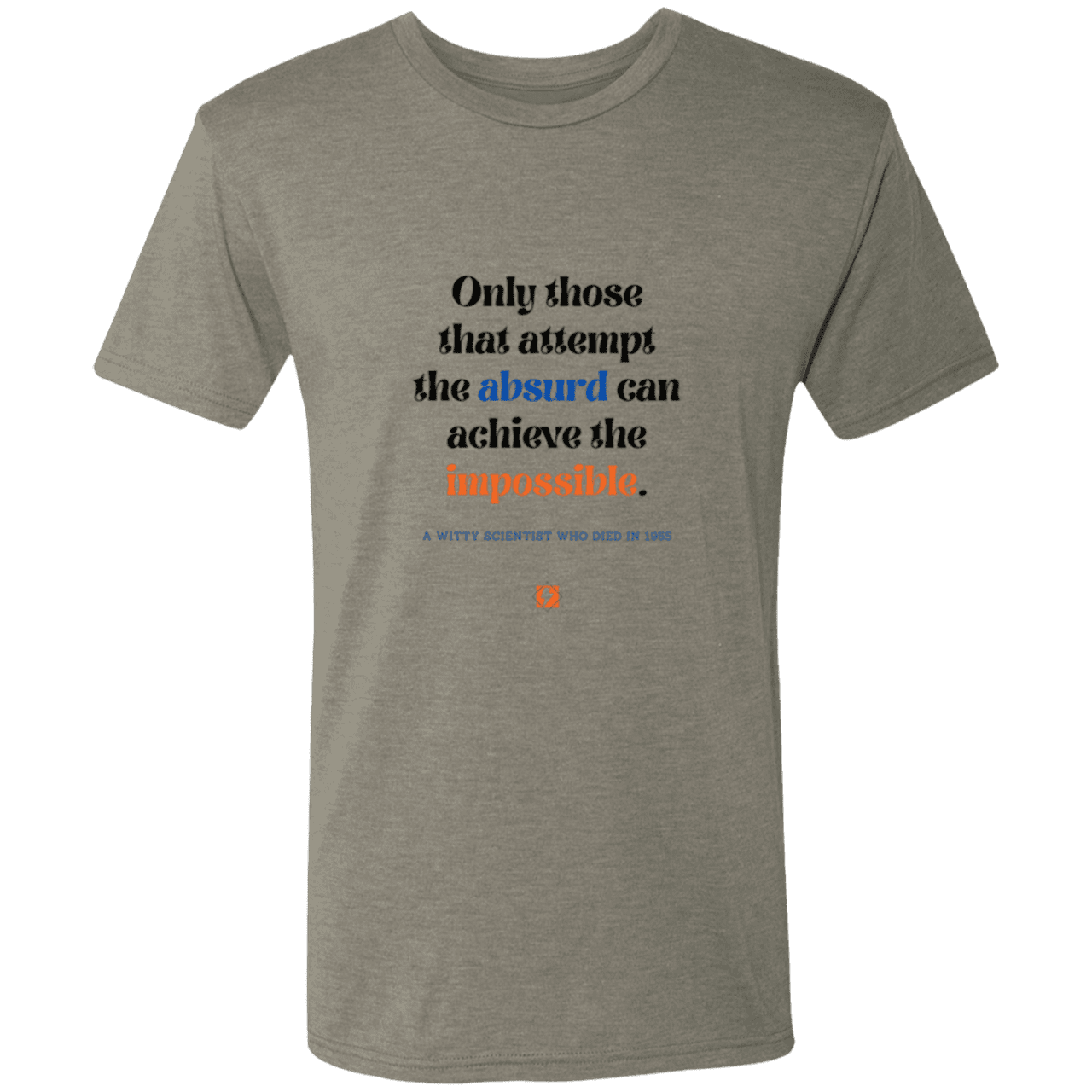 Men's T-Shirt Triblend NL6010 with inspiring Einstein quote: E116 - Attempt the absurd to achieve the impossible - Color: Venetian Grey