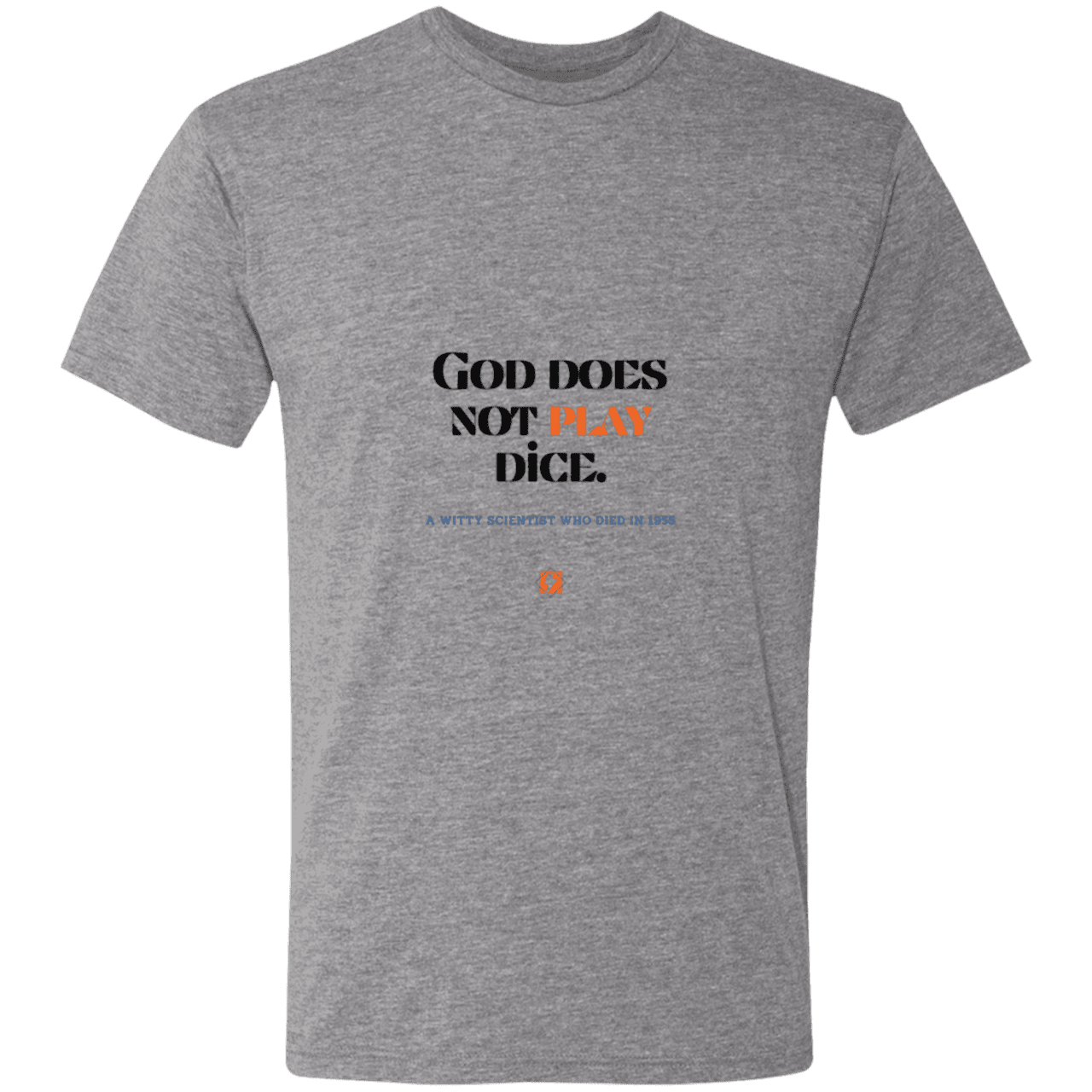 Men's T-Shirt Triblend NL6010 with inspiring Einstein quote: E121 - God does not play dice - Color: Premium Heather