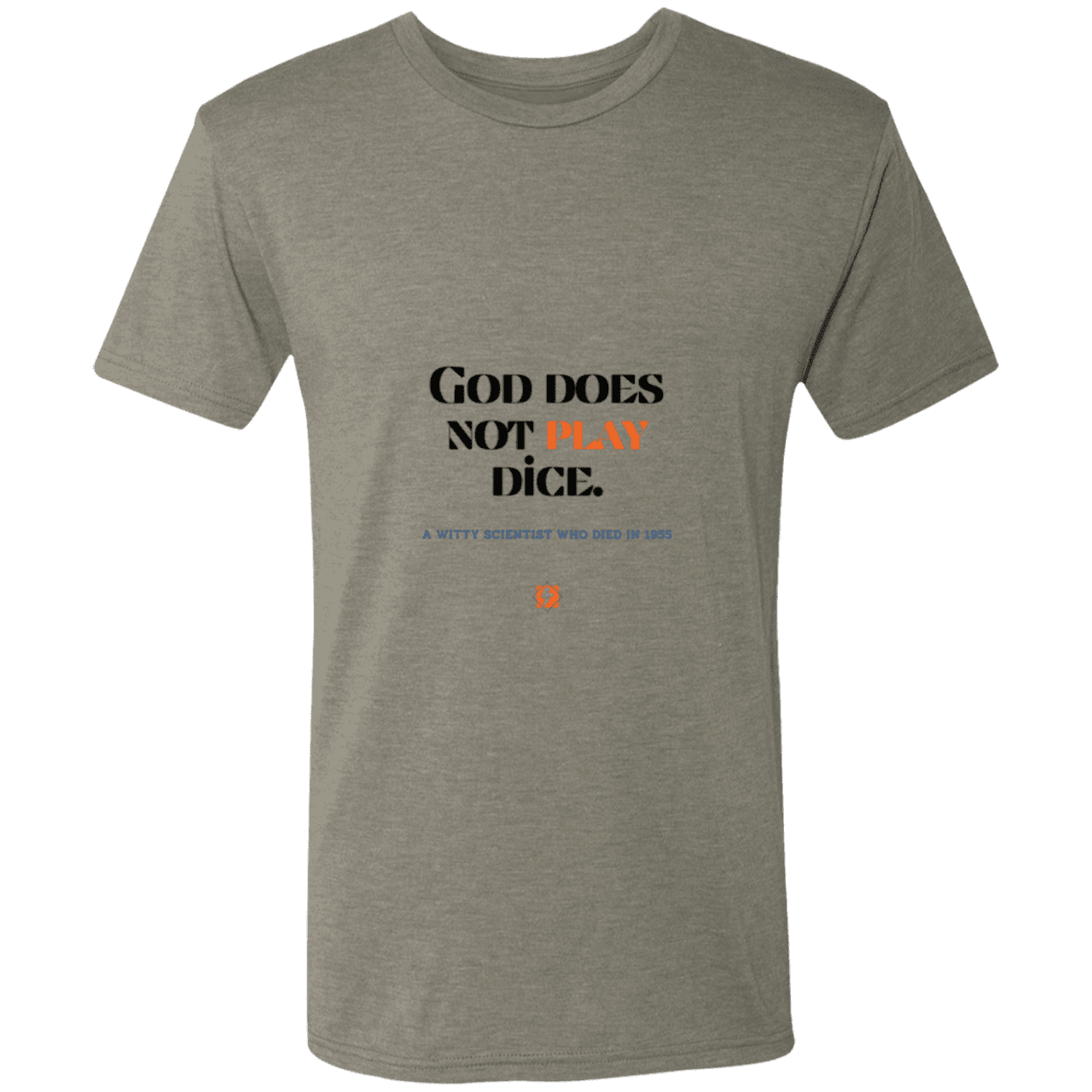 Men's T-Shirt Triblend NL6010 with inspiring Einstein quote: E121 - God does not play dice - Color: Venetian Grey