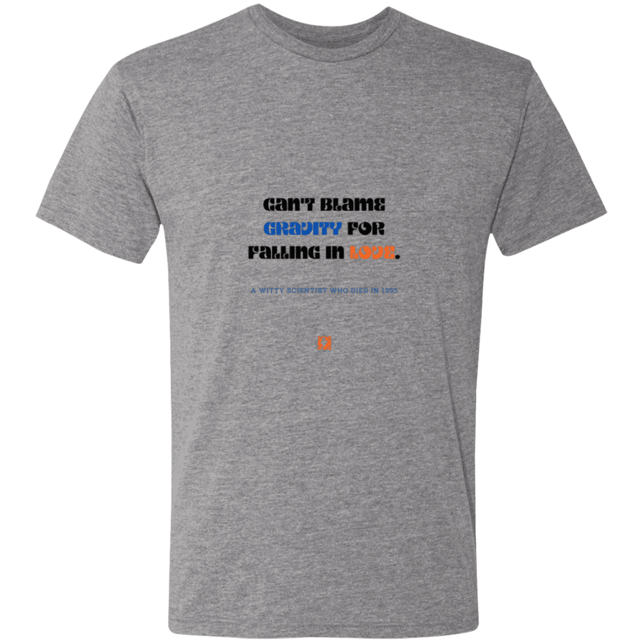 Men's T-Shirt Triblend NL6010 with inspiring Einstein quote: E123 - Can't blame gravity for falling in love - Color: Premium Heather