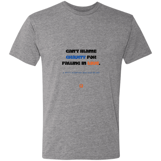 Men's T-Shirt Triblend NL6010 with inspiring Einstein quote: E123 - Can't blame gravity for falling in love - Color: Premium Heather