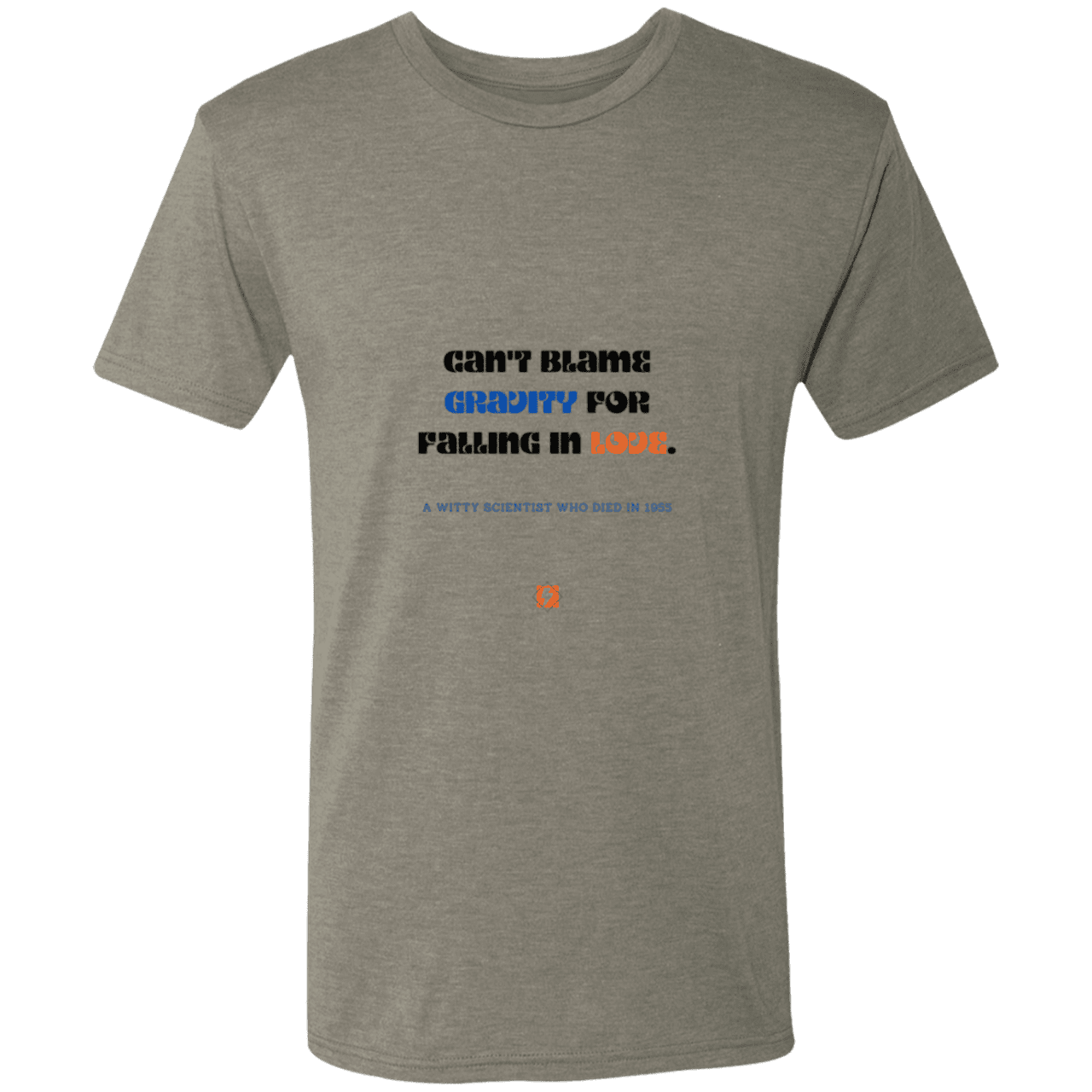 Men's T-Shirt Triblend NL6010 with inspiring Einstein quote: E123 - Can't blame gravity for falling in love - Color: Venetian Grey