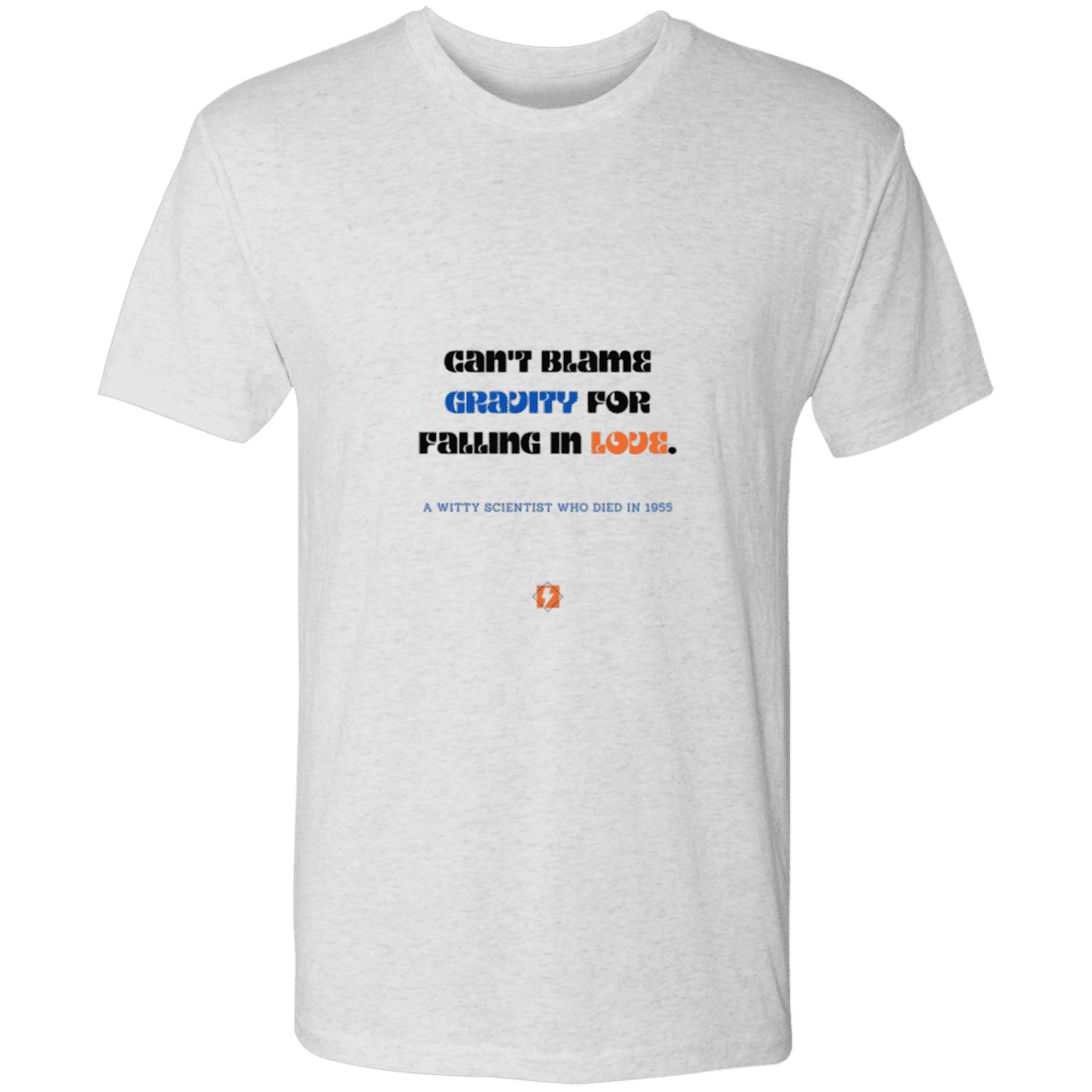 Men's T-Shirt Triblend NL6010 with inspiring Einstein quote: E123 - Can't blame gravity for falling in love - Color: Heather White