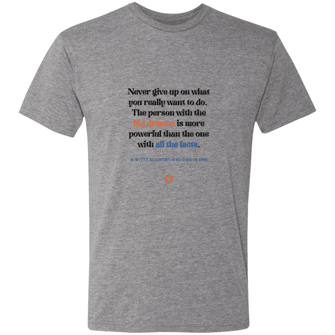 Men's T-Shirt Triblend NL6010 with inspiring Einstein quote: E125 - Big dreams trump knowledge and facts - Color: Premium Heather