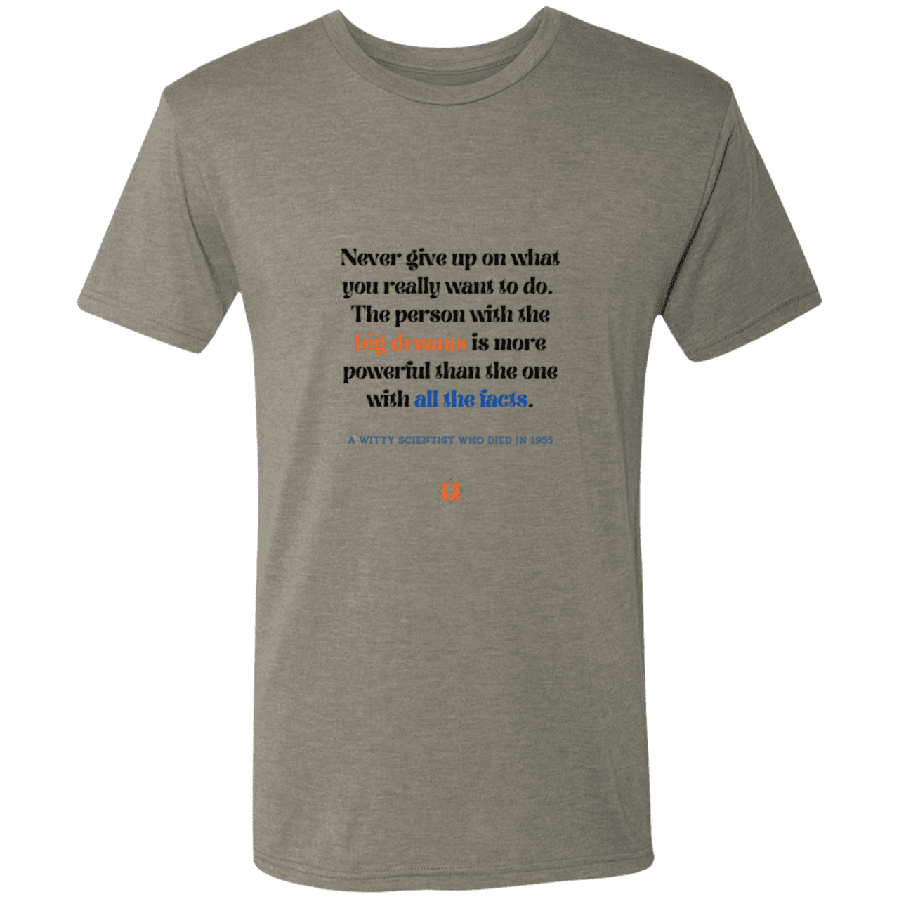 Men's T-Shirt Triblend NL6010 with inspiring Einstein quote: E125 - Big dreams trump knowledge and facts - Color: Venetian Grey