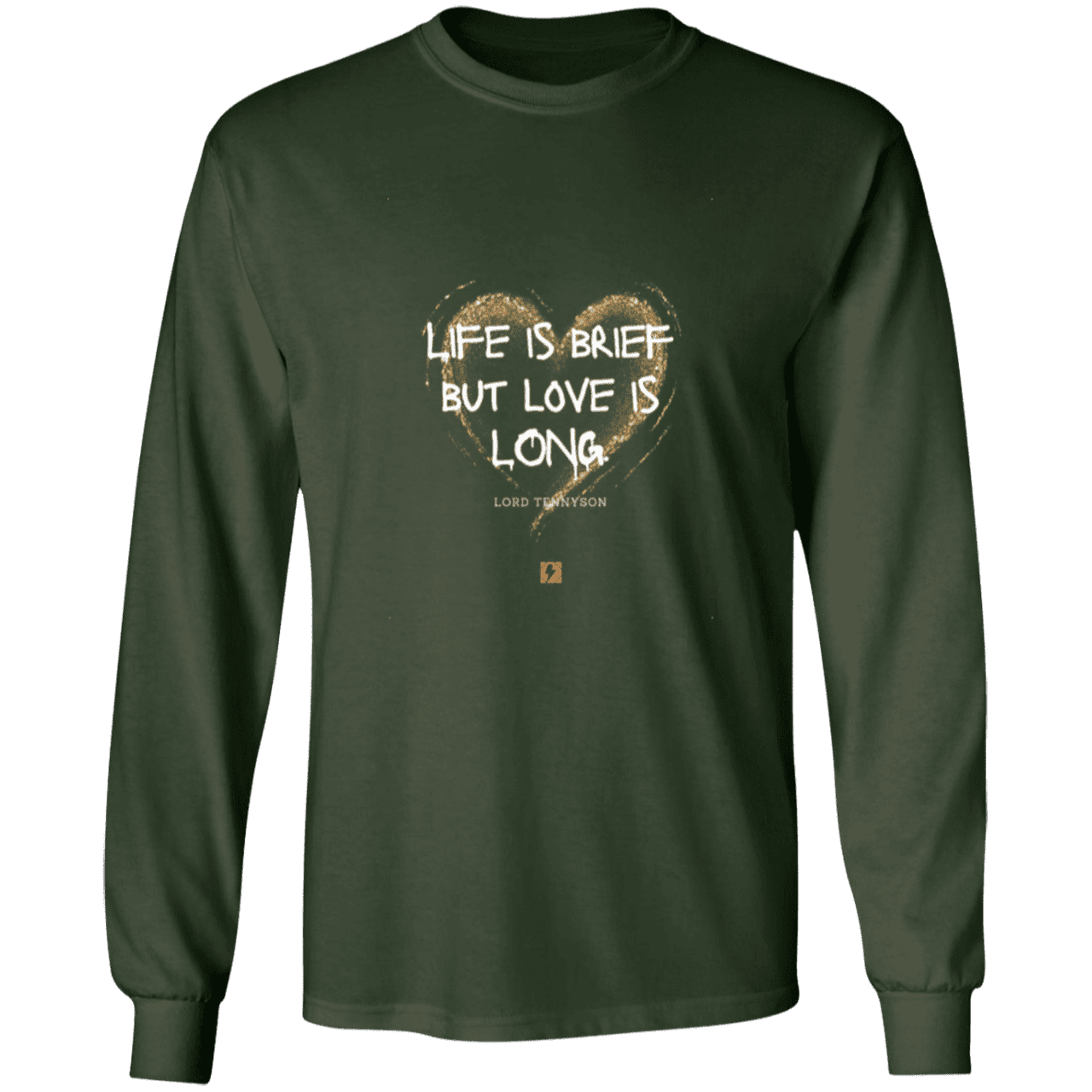 Men's T-Shirt Ultra Cotton LS G240 with inspiring Tennyson quote: LT108 - Life vs Love - Color: Forest Green