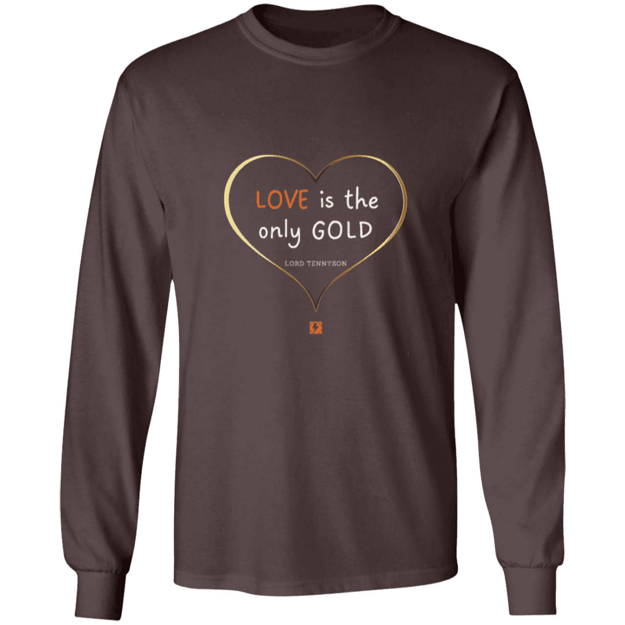 Men's T-Shirt Ultra Cotton LS G240 with inspiring Tennyson quote: LT109 - Love is Gold - Color: Dark Chocolate