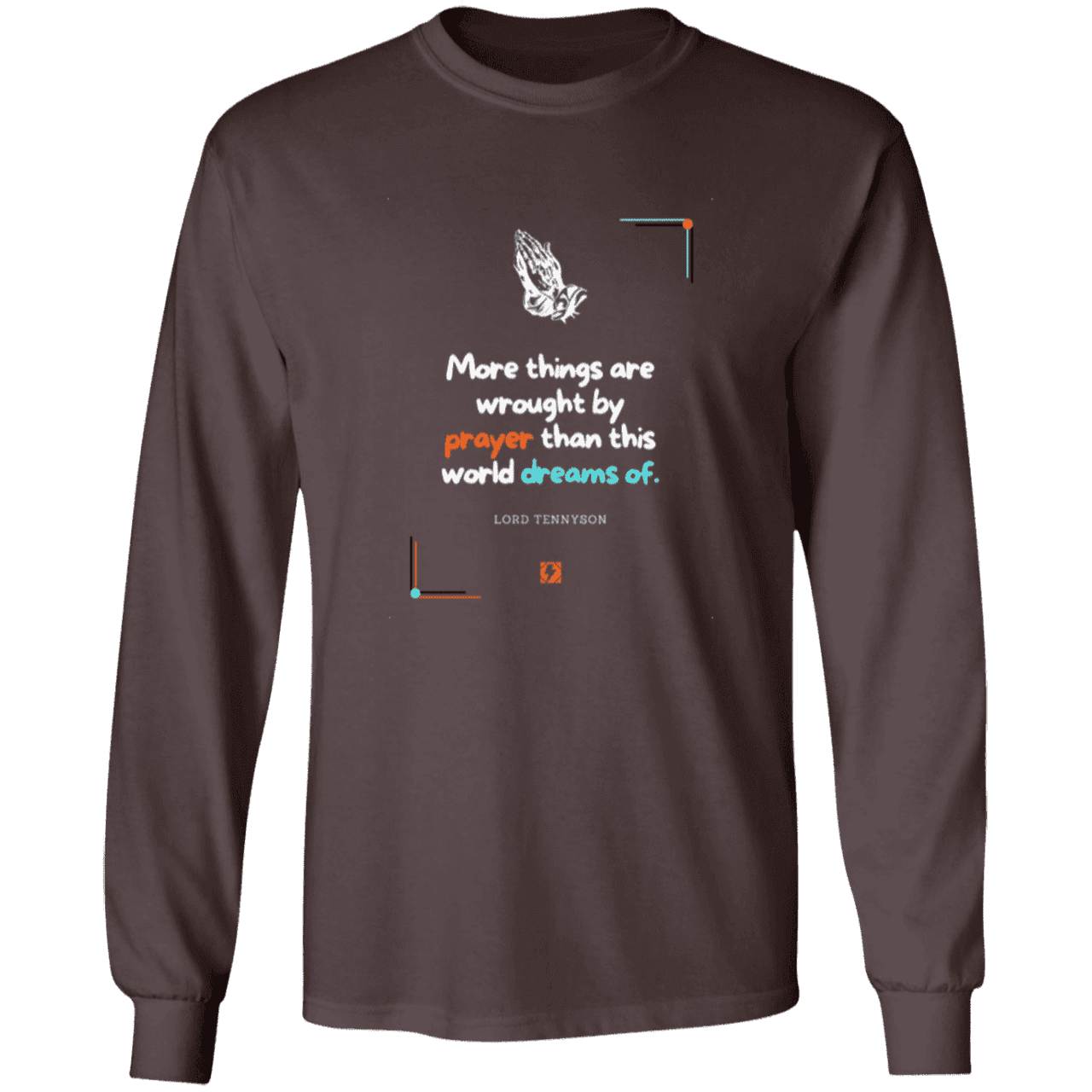 Men's T-Shirt Ultra Cotton LS G240 with inspiring Tennyson quote: LT111 - Prayer accomplishes things not dreams - Color: Dark Chocolate