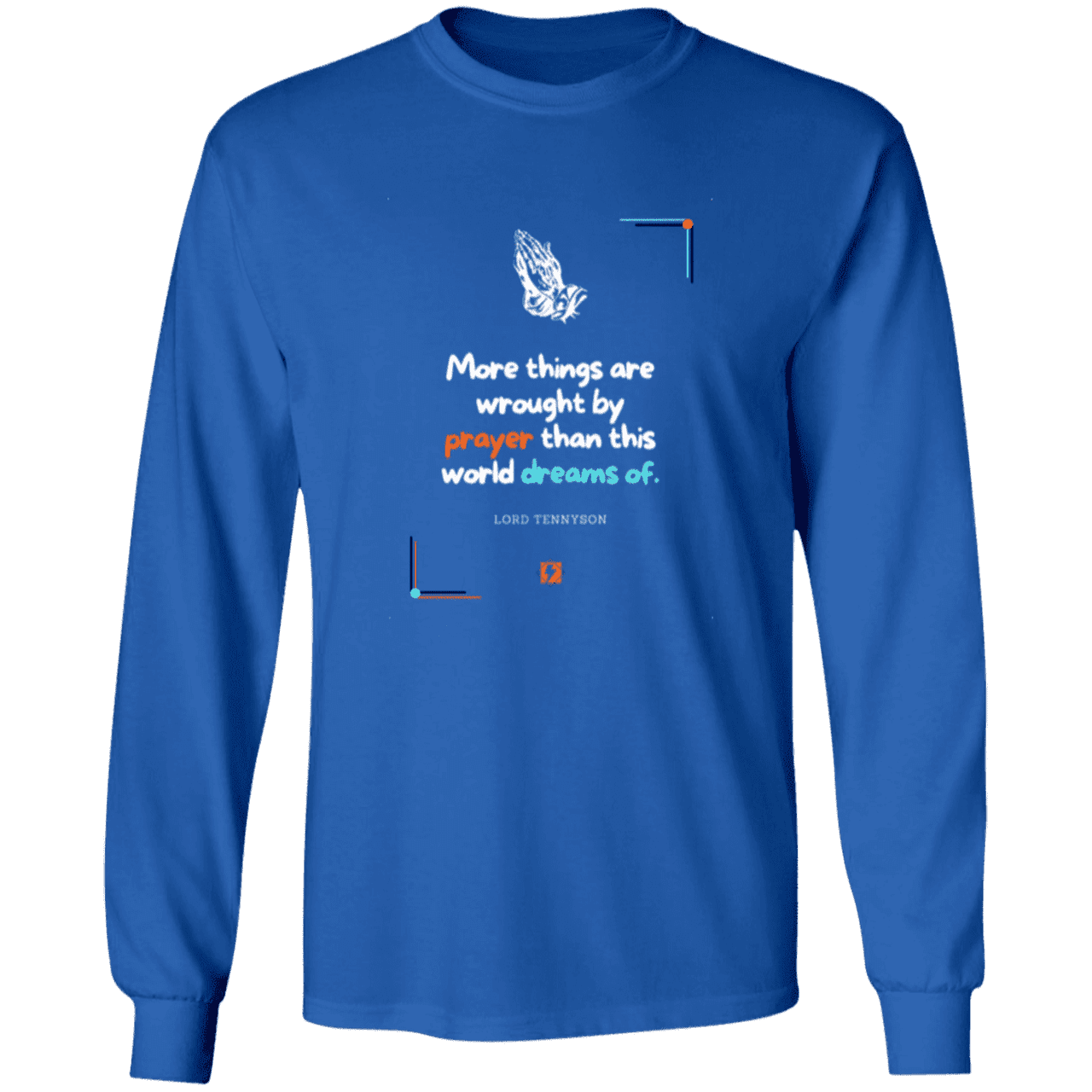 Men's T-Shirt Ultra Cotton LS G240 with inspiring Tennyson quote: LT111 - Prayer accomplishes things not dreams - Color: Royal