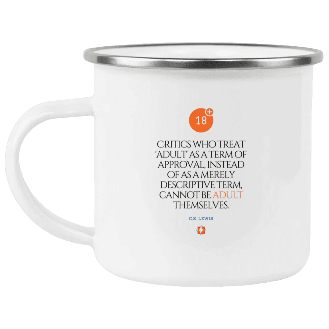 Steel Camping Mug with inspiring CS Lewis quote: CS103 - Who are the Adults - Color: Plain White