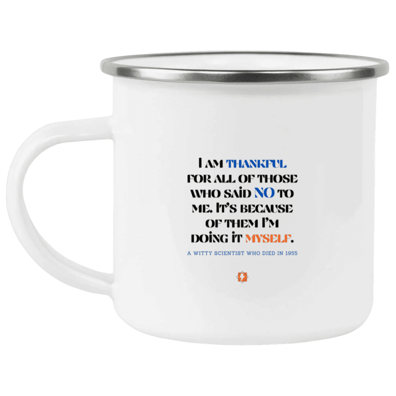 Steel Camping Mug with inspiring Einstein quote: E102 - I am thankful for all of those who said NO to me - Color: Plain White