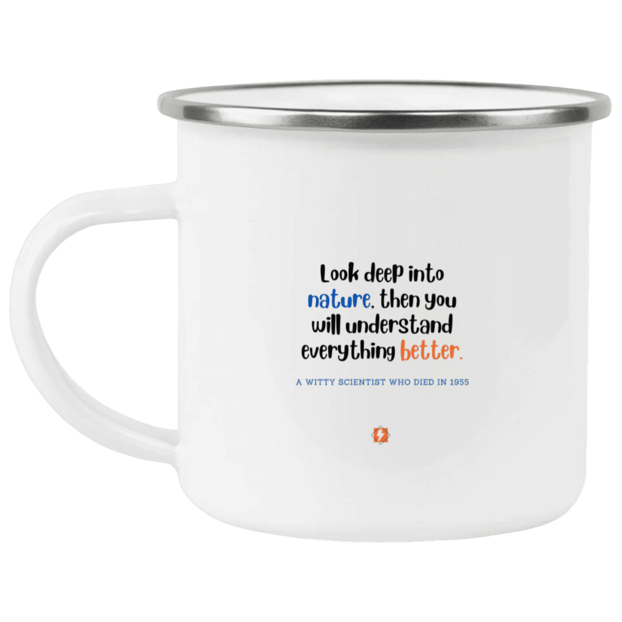 Steel Camping Mug with inspiring Einstein quote: E108 - Look to nature to understand everything - Color: Plain White