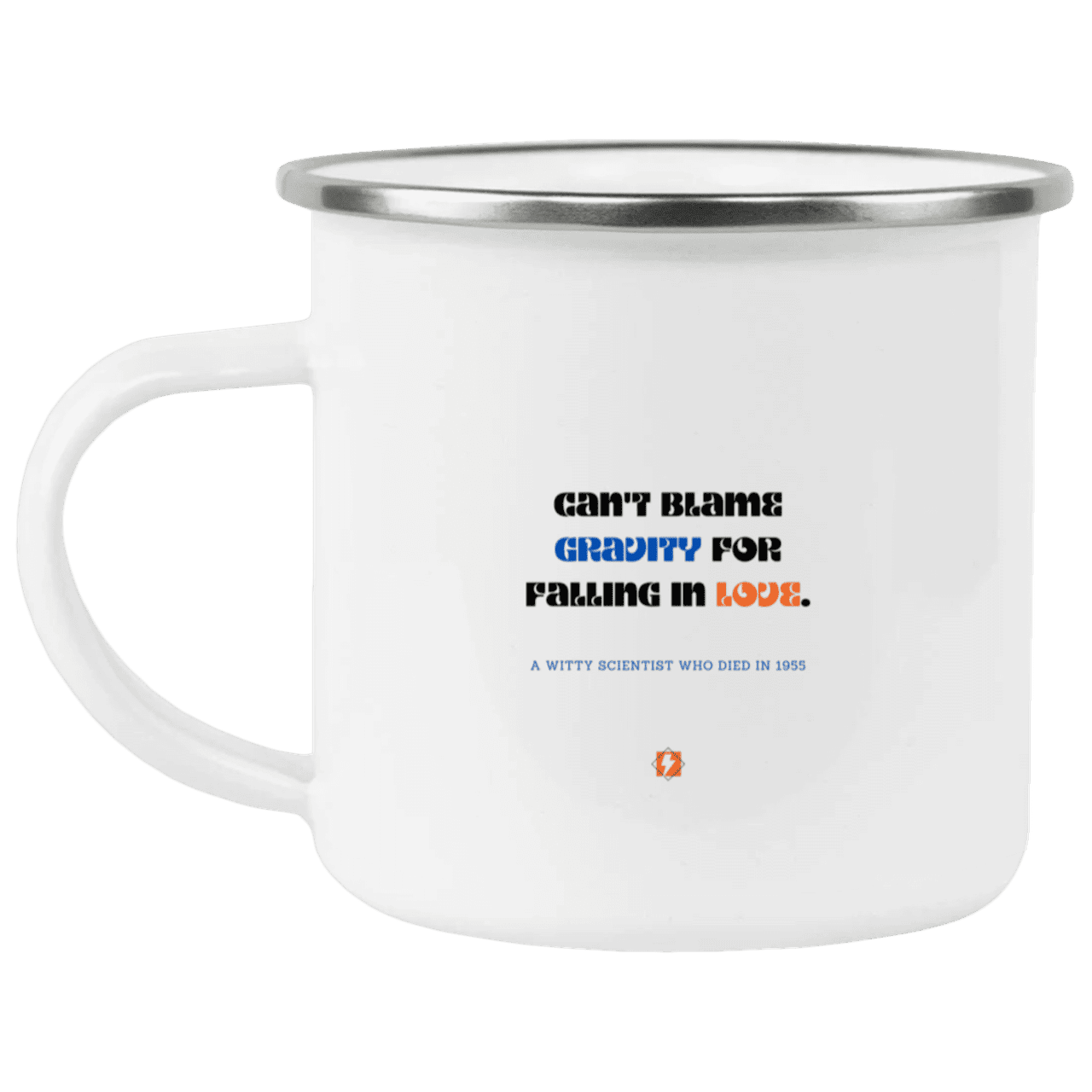 Steel Camping Mug with inspiring Einstein quote: E123 - Can't blame gravity for falling in love - Color: Plain White