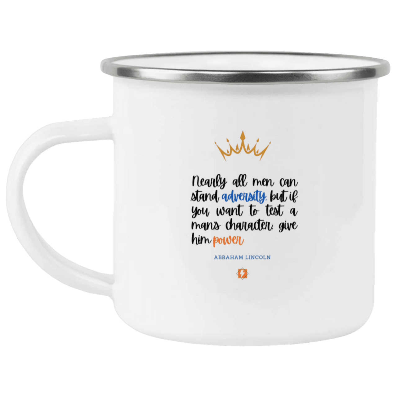 Steel Camping Mug with inspiring Lincoln quote: L102 - Power is a greater test of character - Color: Plain White