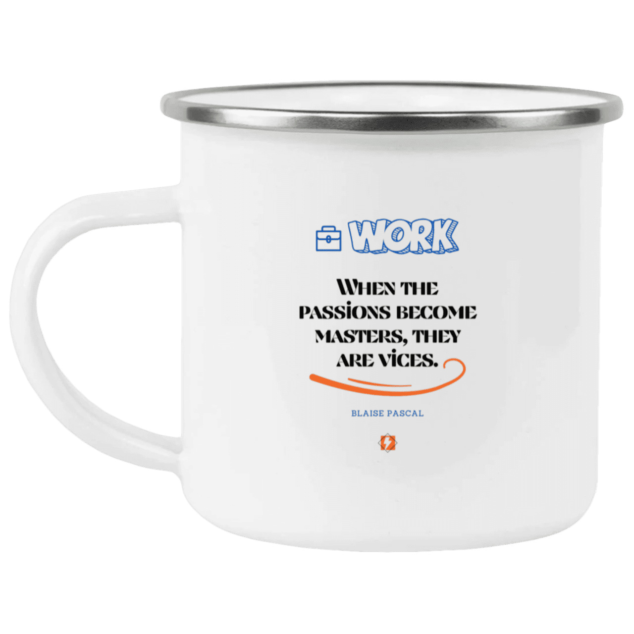 Steel Camping Mug with inspiring Pascal quote: BP118 - Vices are passions that have become masters - Color: Plain White