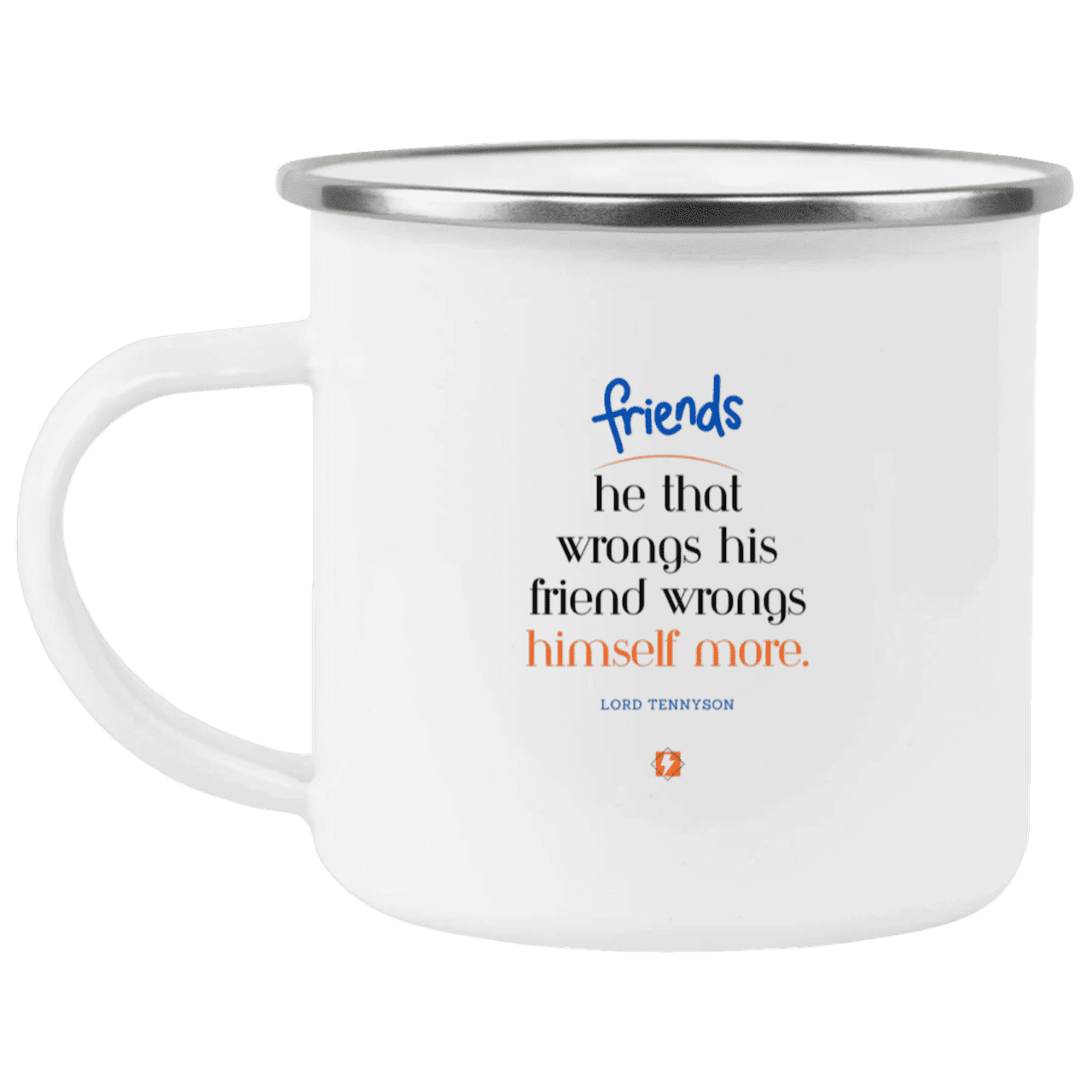 Steel Camping Mug with inspiring Tennyson quote: LT103 - Don't wrong your friend - Color: Plain White