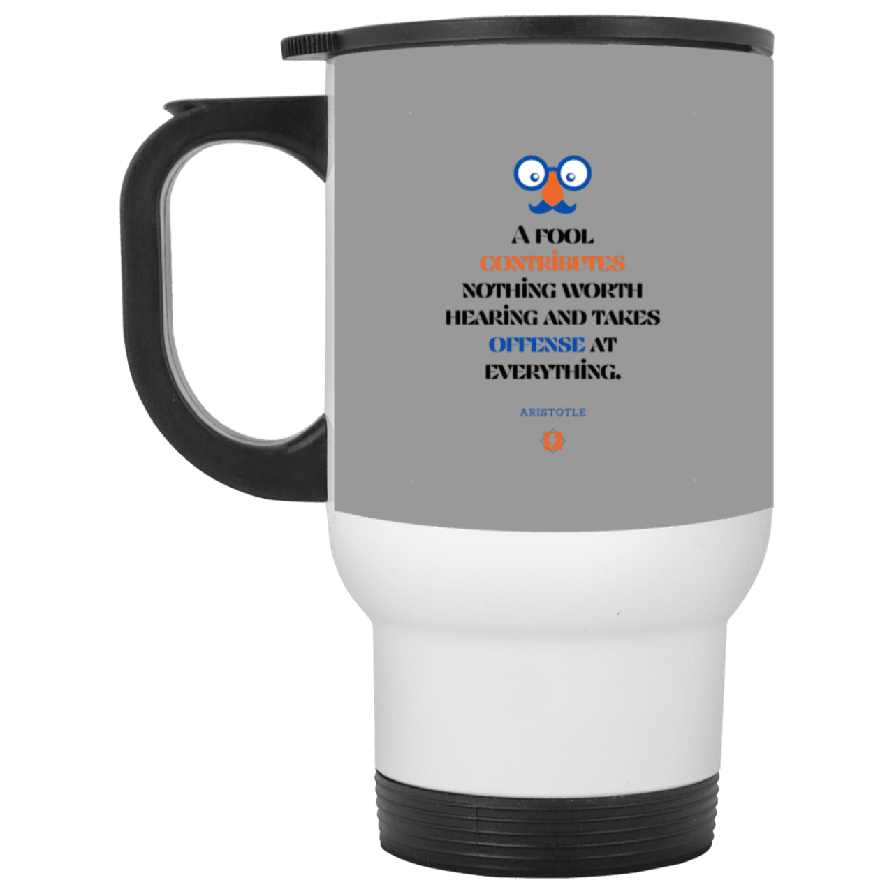 Steel Travel Mug with inspiring Aristotle quote: A102 - Fools contribute only offense - Color: White Gray