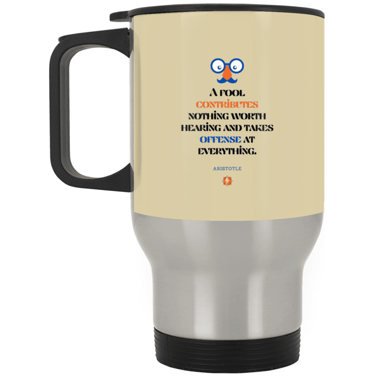 Steel Travel Mug with inspiring Aristotle quote: A102 - Fools contribute only offense - Color: Silver Tan