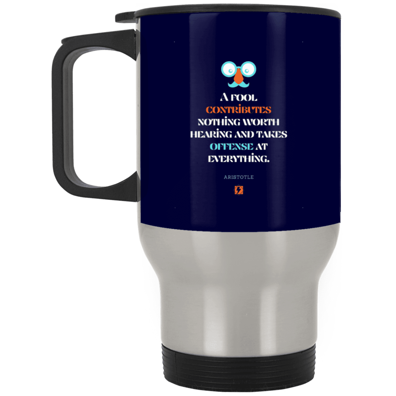 Steel Travel Mug with inspiring Aristotle quote: A102 - Fools contribute only offense - Color: Silver Navy