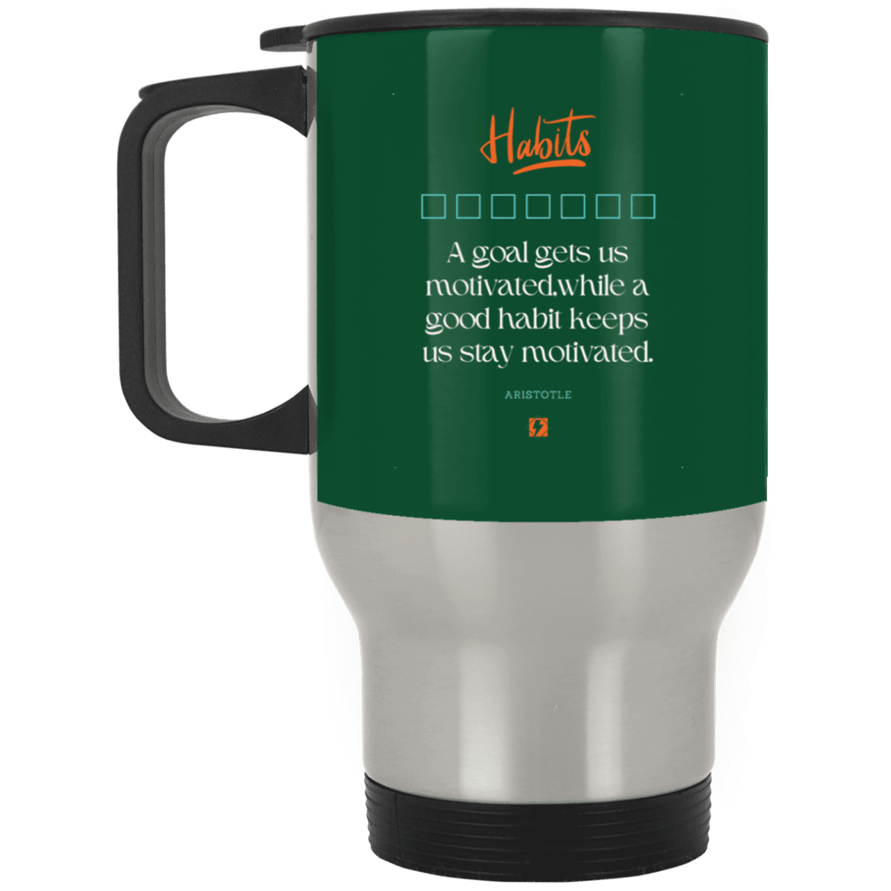 Steel Travel Mug with inspiring Aristotle quote: A104 - Goals and habits work together - Color: Silver Forest