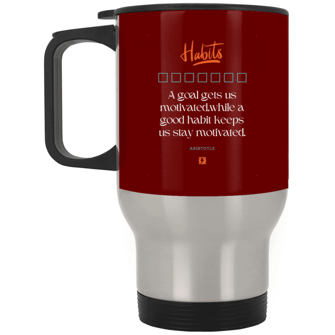 Steel Travel Mug with inspiring Aristotle quote: A104 - Goals and habits work together - Color: Silver Maroon