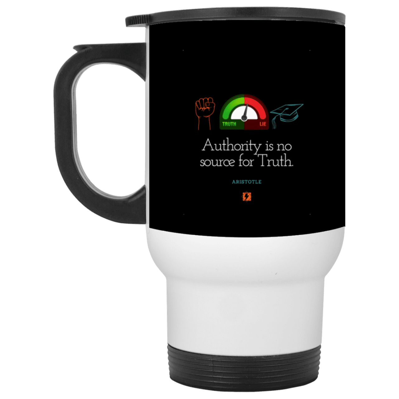 Steel Travel Mug with inspiring Aristotle quote: A105 - Authority has no bearing on truth - Color: White Black