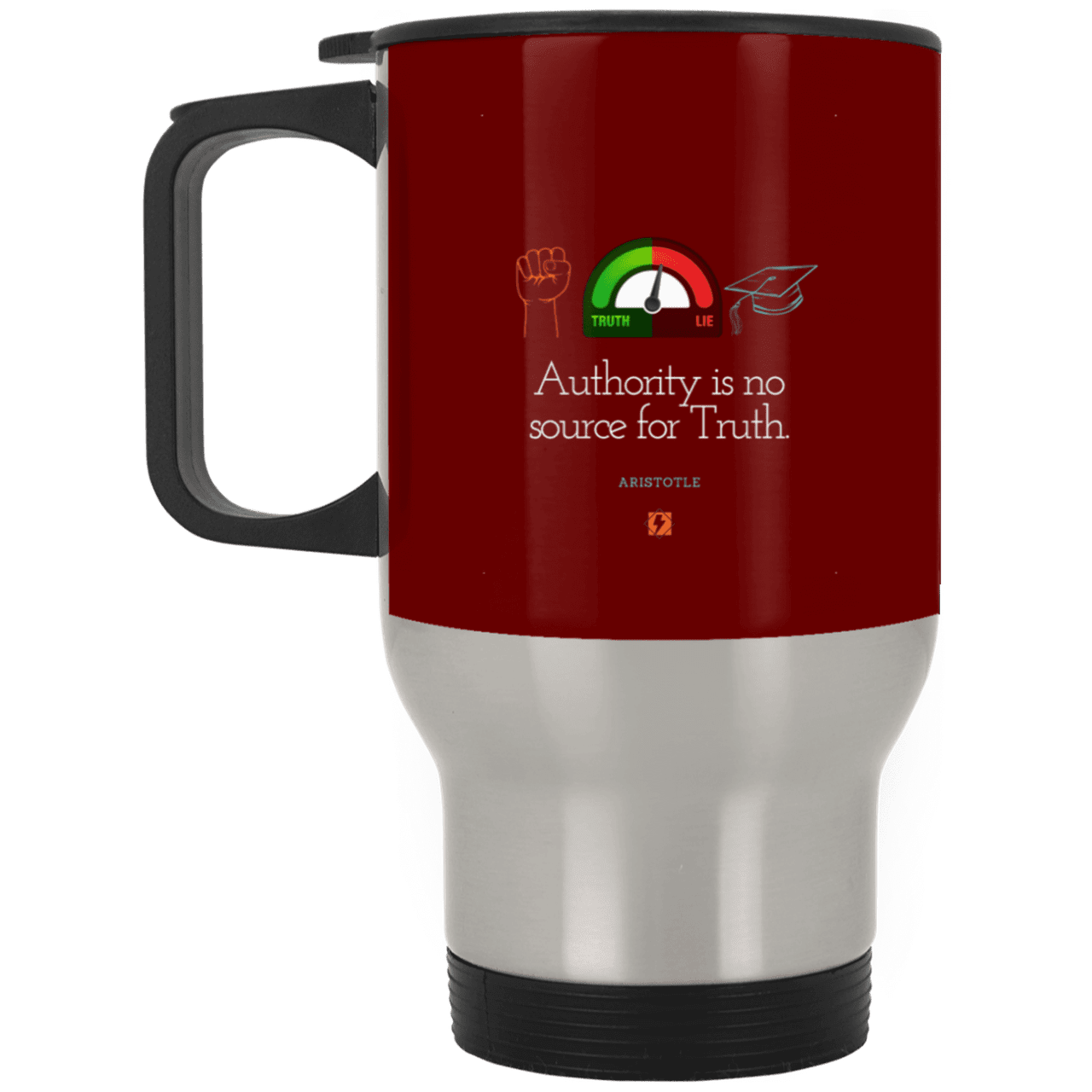 Steel Travel Mug with inspiring Aristotle quote: A105 - Authority has no bearing on truth - Color: Silver Maroon