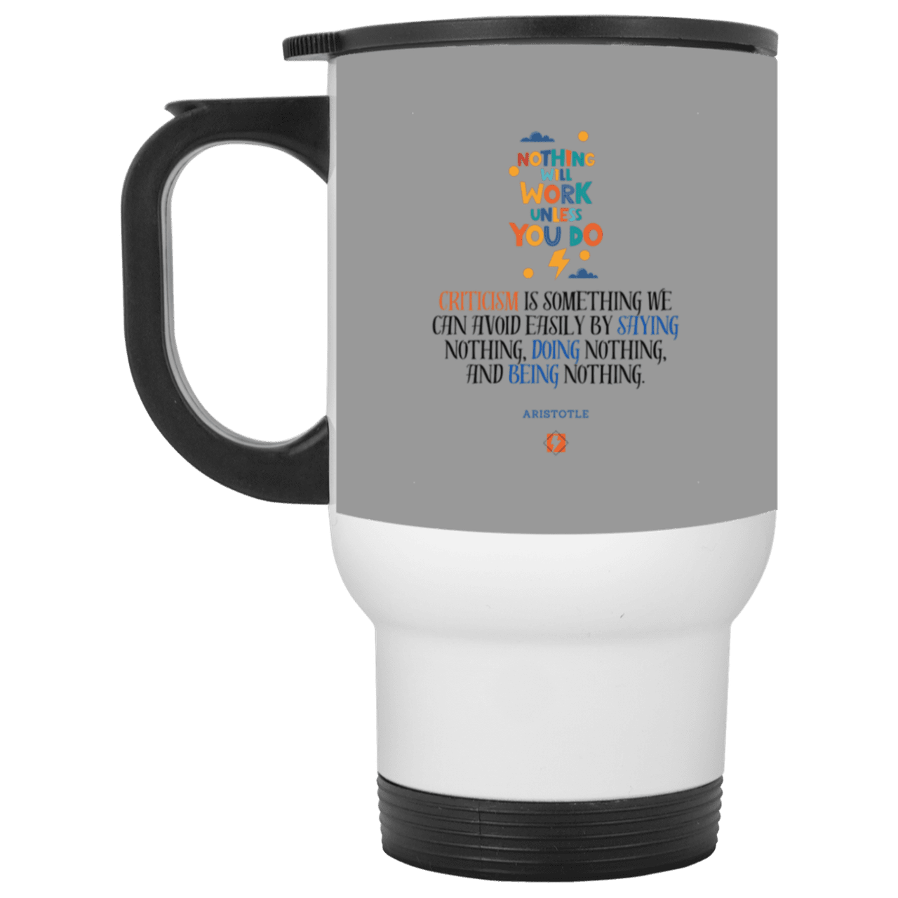 Steel Travel Mug with inspiring Aristotle quote: A109 - Only action-takers get criticised - Color: White Gray