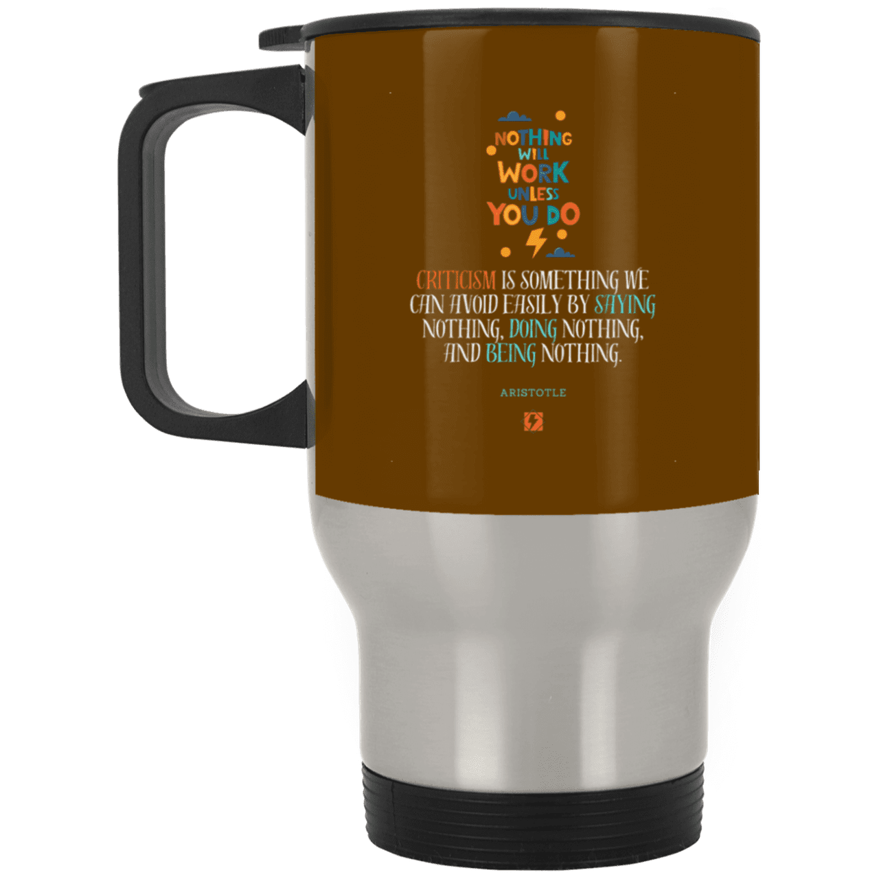 Steel Travel Mug with inspiring Aristotle quote: A109 - Only action-takers get criticised - Color: Silver Brown