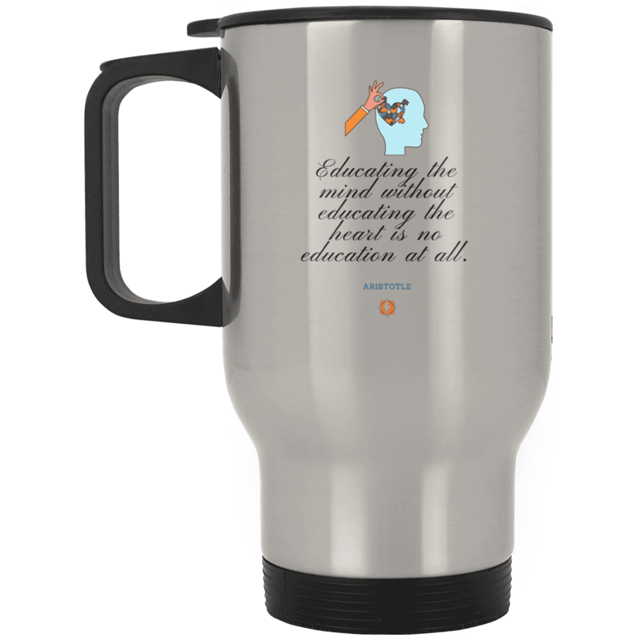 Steel Travel Mug with inspiring Aristotle quote: A110 - Education must include the heart - Color: Plain Silver