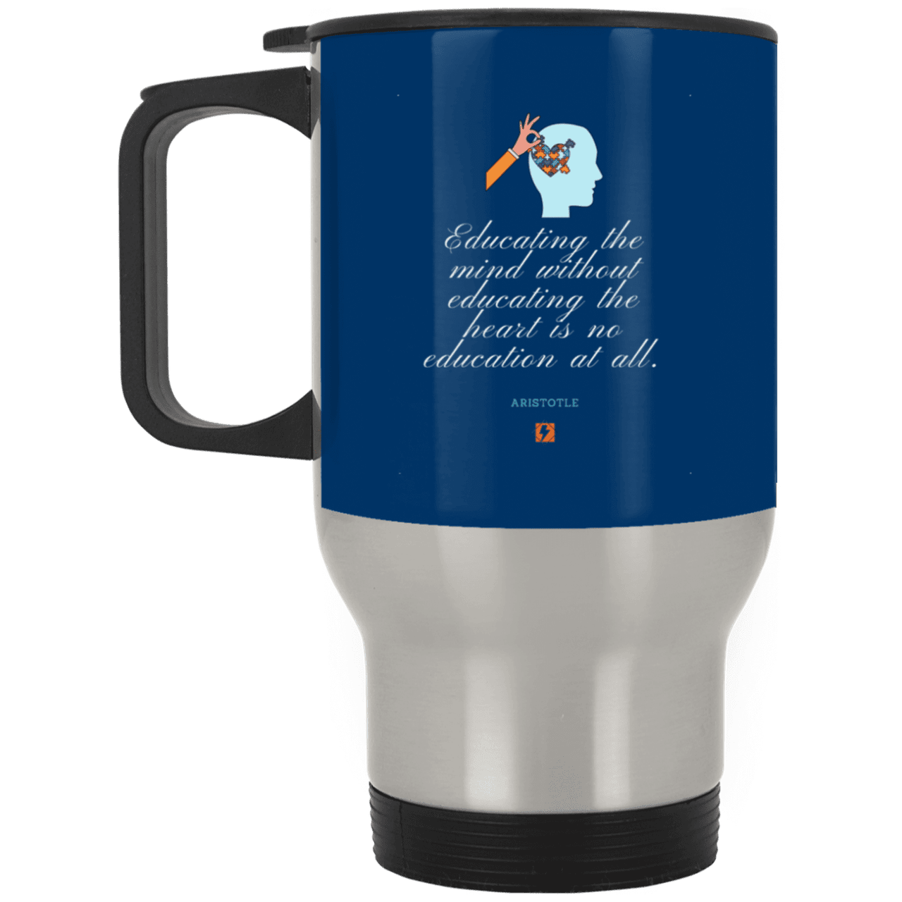 Steel Travel Mug with inspiring Aristotle quote: A110 - Education must include the heart - Color: Silver Royal