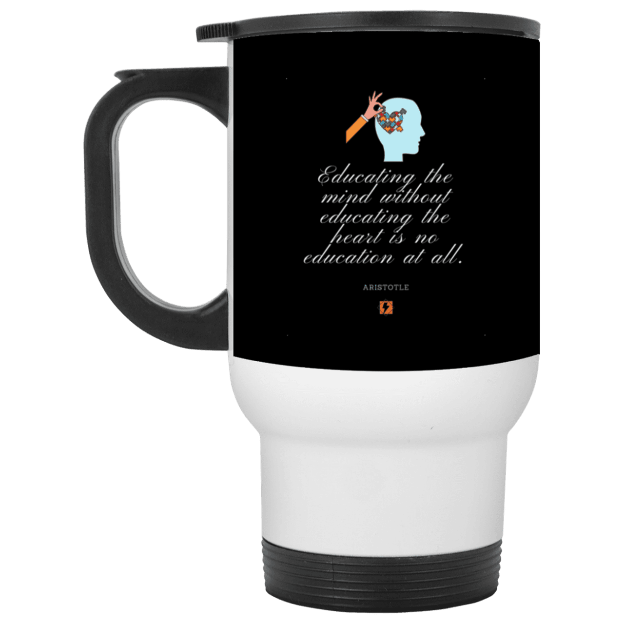 Steel Travel Mug with inspiring Aristotle quote: A110 - Education must include the heart - Color: White Black