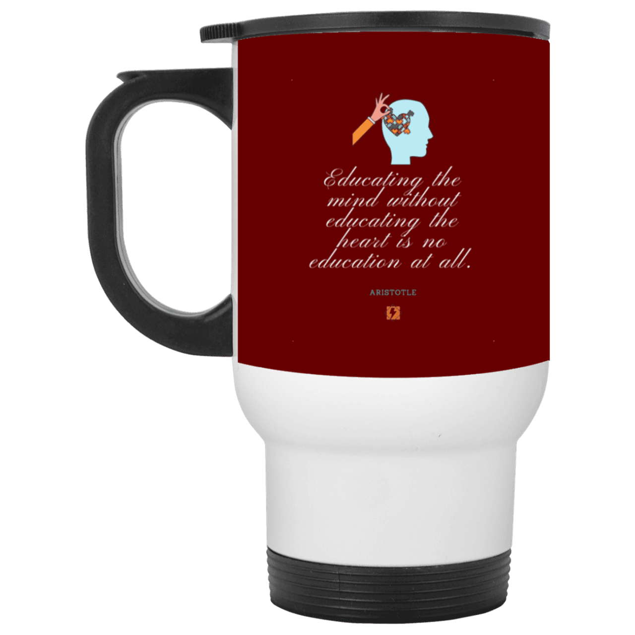 Steel Travel Mug with inspiring Aristotle quote: A110 - Education must include the heart - Color: White Maroon