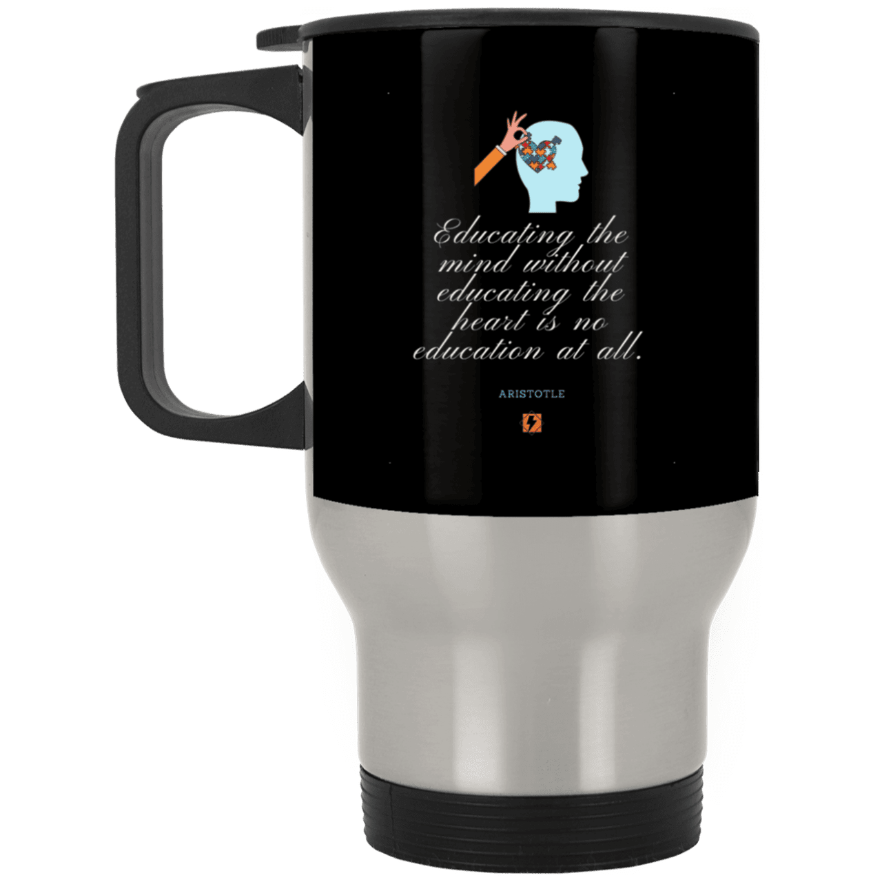 Steel Travel Mug with inspiring Aristotle quote: A110 - Education must include the heart - Color: Silver Black