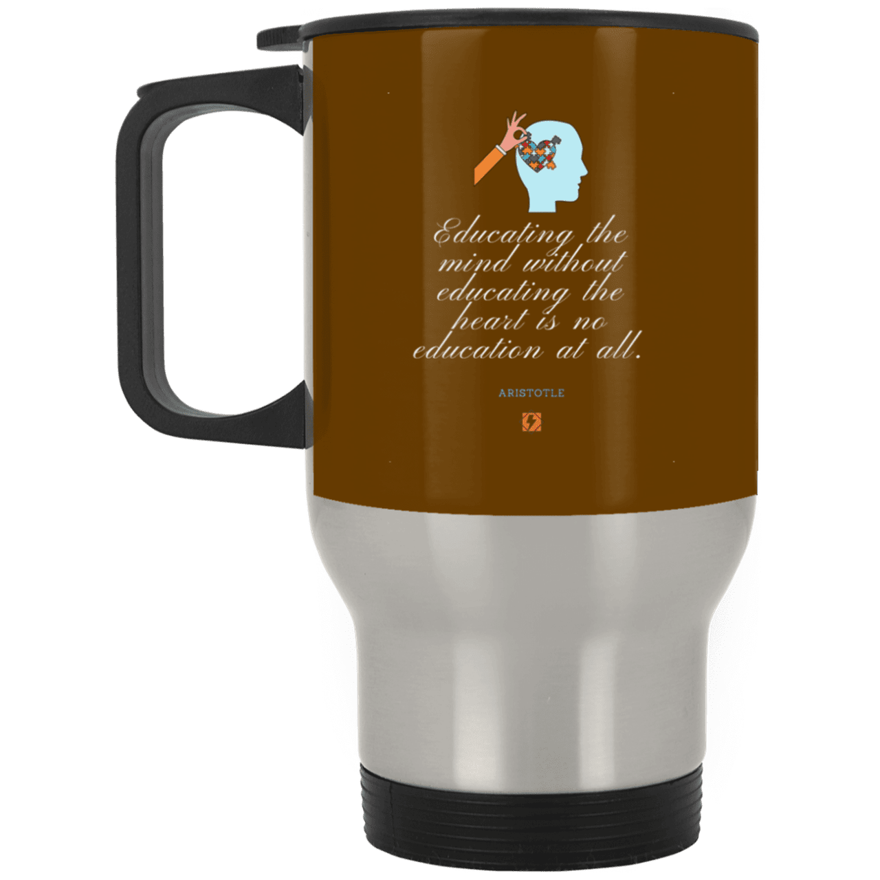 Steel Travel Mug with inspiring Aristotle quote: A110 - Education must include the heart - Color: Silver Brown