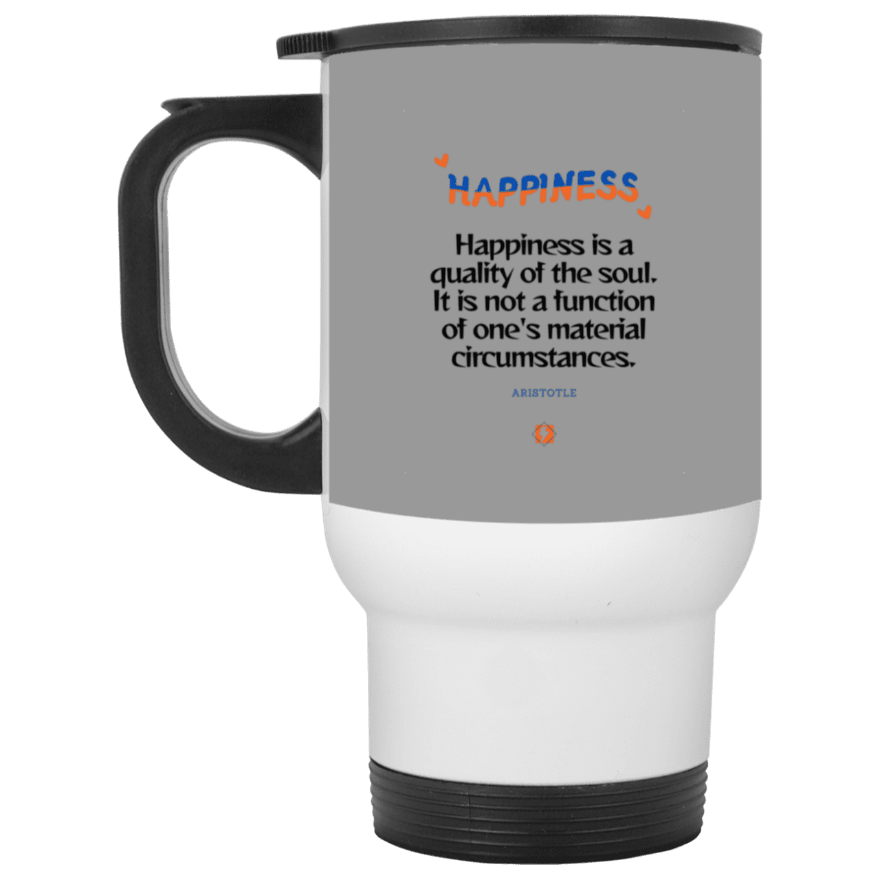 Steel Travel Mug with inspiring Aristotle quote: A112 - Happiness is not circumstantial - Color: White Gray