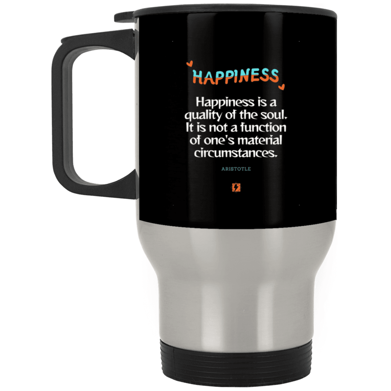 Steel Travel Mug with inspiring Aristotle quote: A112 - Happiness is not circumstantial - Color: Silver Black