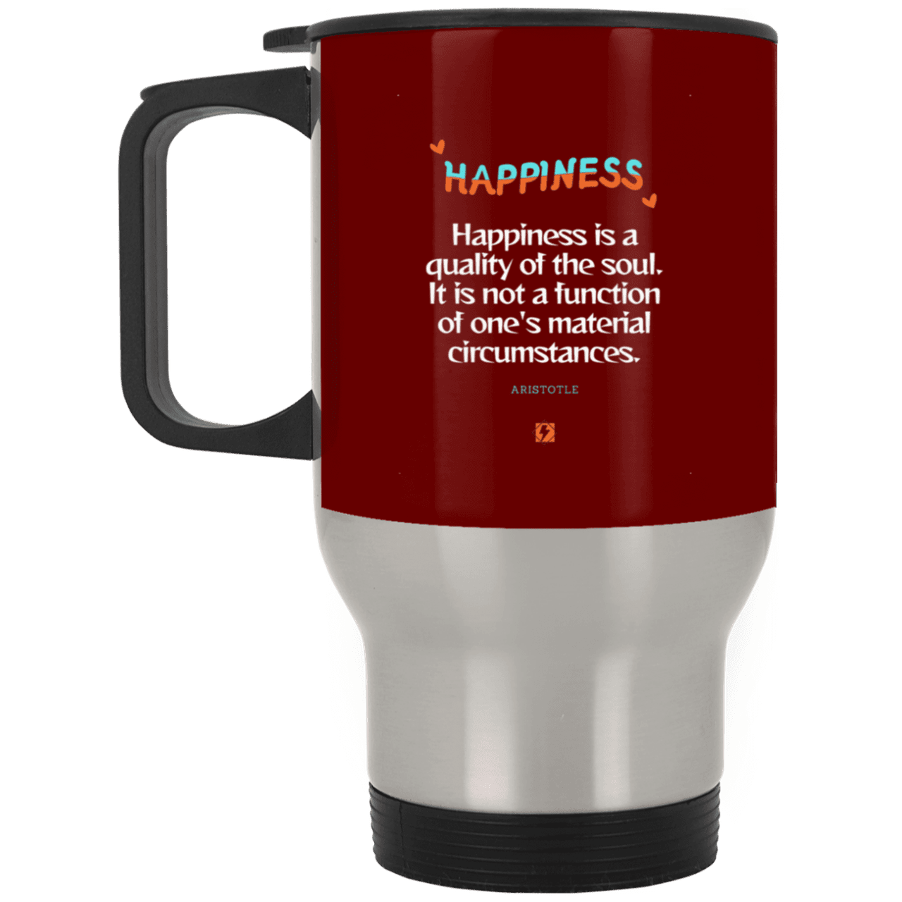 Steel Travel Mug with inspiring Aristotle quote: A112 - Happiness is not circumstantial - Color: Silver Maroon