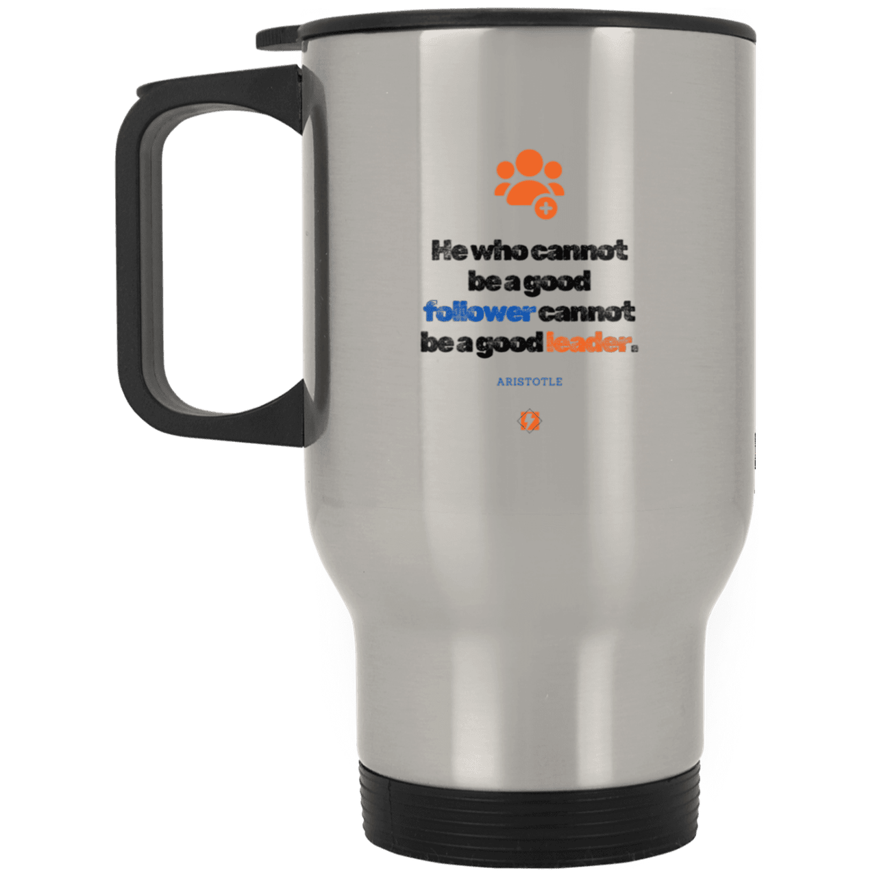 Steel Travel Mug with inspiring Aristotle quote: A113 - True leaders know how to follow - Color: Plain Silver