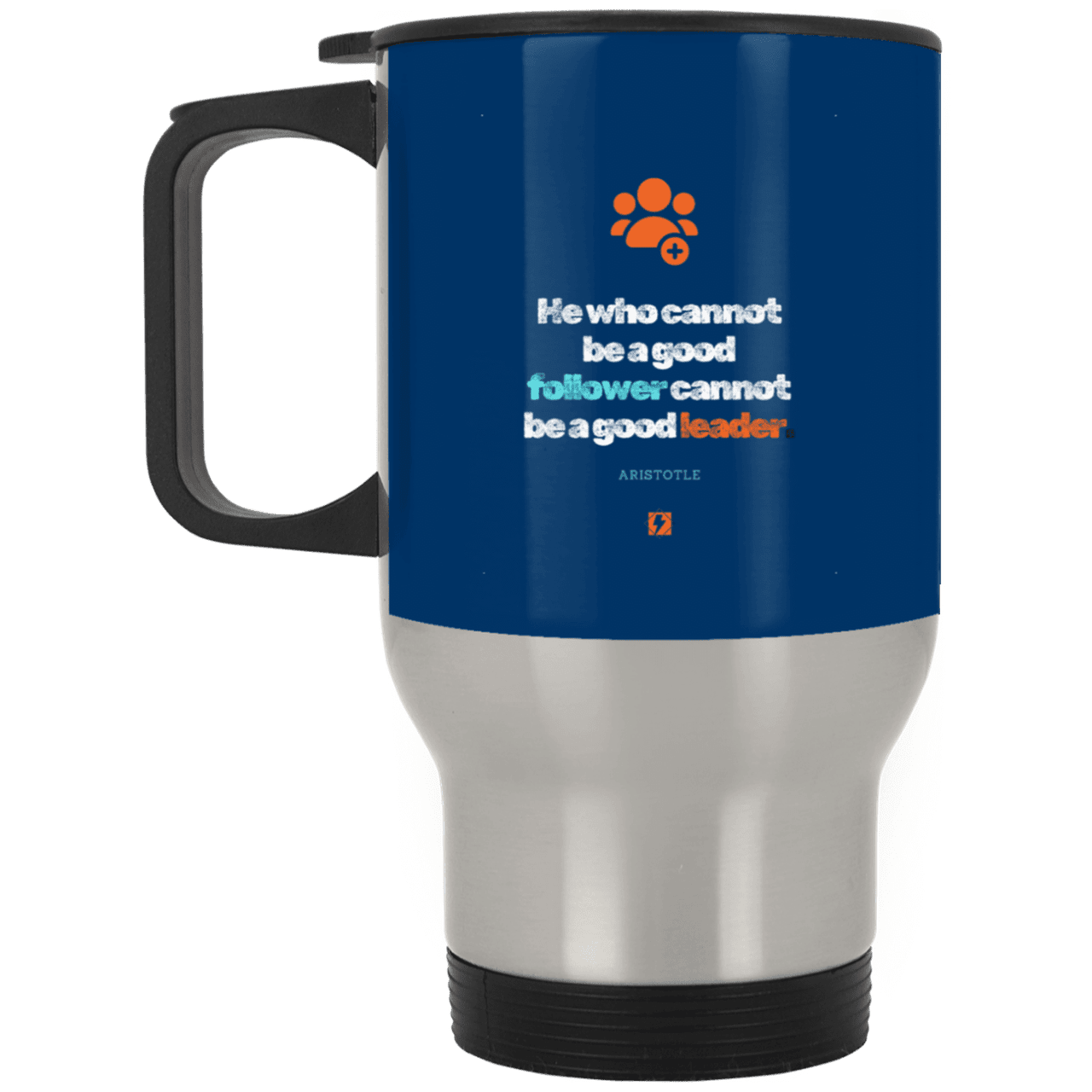 Steel Travel Mug with inspiring Aristotle quote: A113 - True leaders know how to follow - Color: Silver Royal